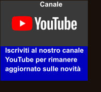 Canale Iscriviti al nostro canale YouTube per rimanere aggiornato sulle novità