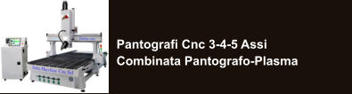 Pantografi Cnc 3-4-5 Assi Combinata Pantografo-Plasma