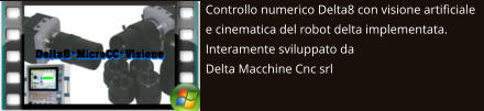 Controllo numerico Delta8 con visione artificiale e cinematica del robot delta implementata. Interamente sviluppato da  Delta Macchine Cnc srl