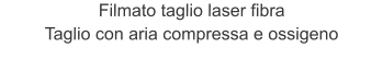 Filmato taglio laser fibra  Taglio con aria compressa e ossigeno