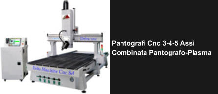 Pantografi Cnc 3-4-5 Assi Combinata Pantografo-Plasma