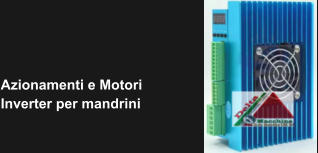 Azionamenti e Motori Inverter per mandrini