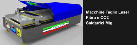 Macchine Taglio Laser Fibra e CO2 Saldatrici Mig