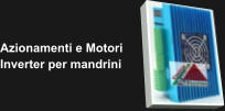 Azionamenti e Motori Inverter per mandrini