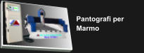 Pantografi per  Marmo