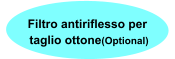Filtro antiriflesso per  taglio ottone(Optional)