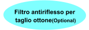 Filtro antiriflesso per  taglio ottone(Optional)