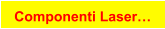 Componenti Laser…