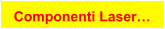 Componenti Laser…