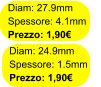 Diam: 27.9mm Spessore: 4.1mm Prezzo: 1,90€ Diam: 24.9mm Spessore: 1.5mm Prezzo: 1,90€